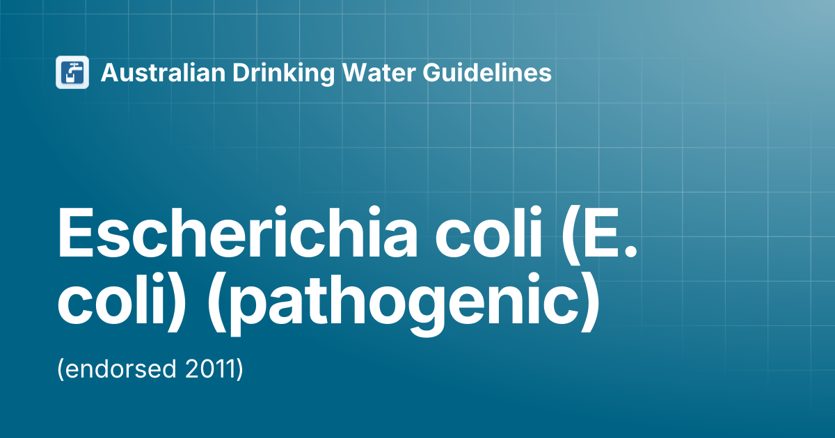 Escherichia coli (E. coli) (pathogenic) | Australian Drinking Water ...
