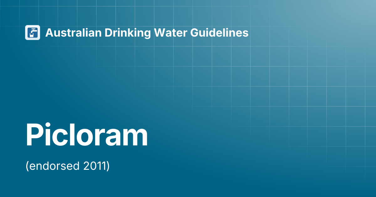 Picloram | Australian Drinking Water Guidelines
