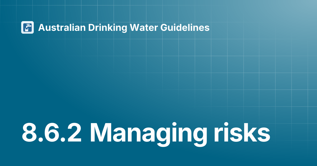 8.6.2 Managing risks | Australian Drinking Water Guidelines