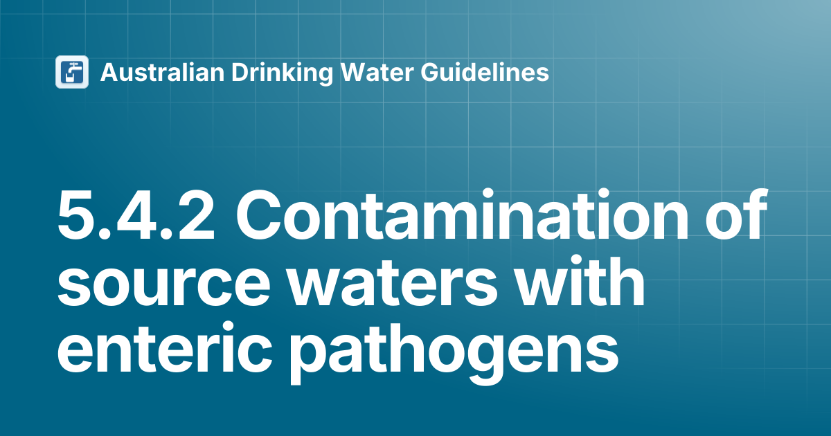 5.4.2 Contamination of source waters with enteric pathogens ...